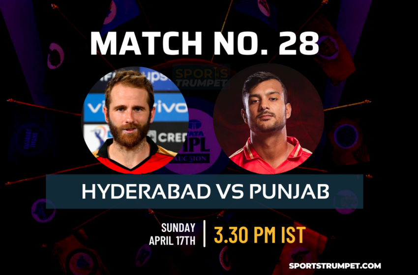  IPL 2022 Match No. 28 PBKS vs SRH Preview : All you need to know