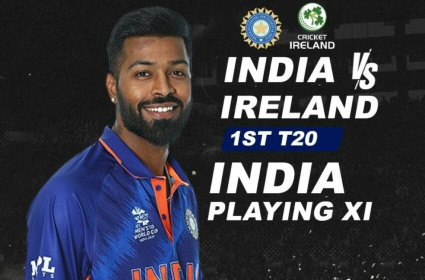  IND vs IRE 1st T20: Know how the team can be in the first T20 and how will be playing XI?