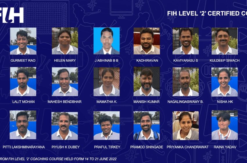 Hockey India: Indian Coaches achieve FIH Level ‘3’ and FIH Level ‘2’ Coach Certification courses with flying colors